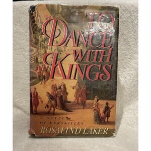 To Dance With Kings: A Novel of Versailles by Rosalind Laker - 1988 HCDJ 1st Ed